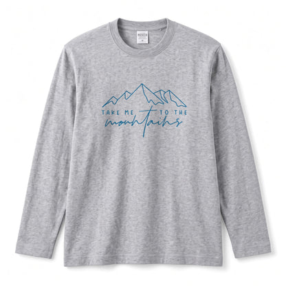 TAKE ME TO THE MOUNTAINS | 山 ロンT 長袖Tシャツ アウトドア 登山 トレッキング キャンプ【山好き・山ガール・ハイキング・シンプル・カジュアル・誕生日ギフトに最適】